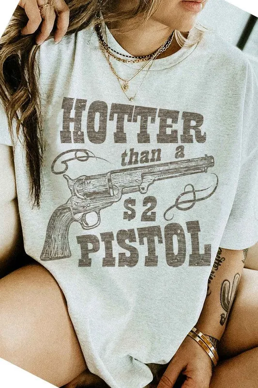 HOTTER THAN A PISTOL GRAPHIC TEE