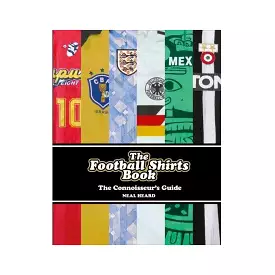 NEAL HEARD Book: Football Shirts - A Connoisseurs Guide by Ebury Books (Soccer Jerseys)